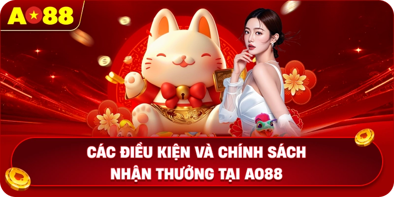 Các điều kiện và chính sách nhận thưởng tại AO88