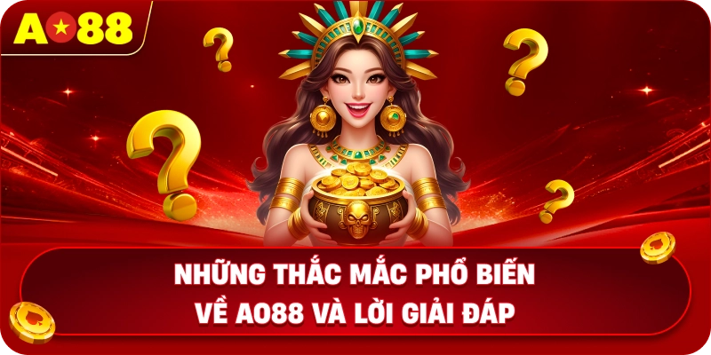 Những thắc mắc phổ biến về AO88 và lời giải đáp