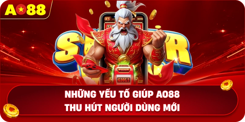 Những yếu tố giúp AO88 thu hút người dùng mới