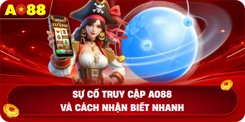 Sự cố truy cập AO88 và cách nhận biết nhanh